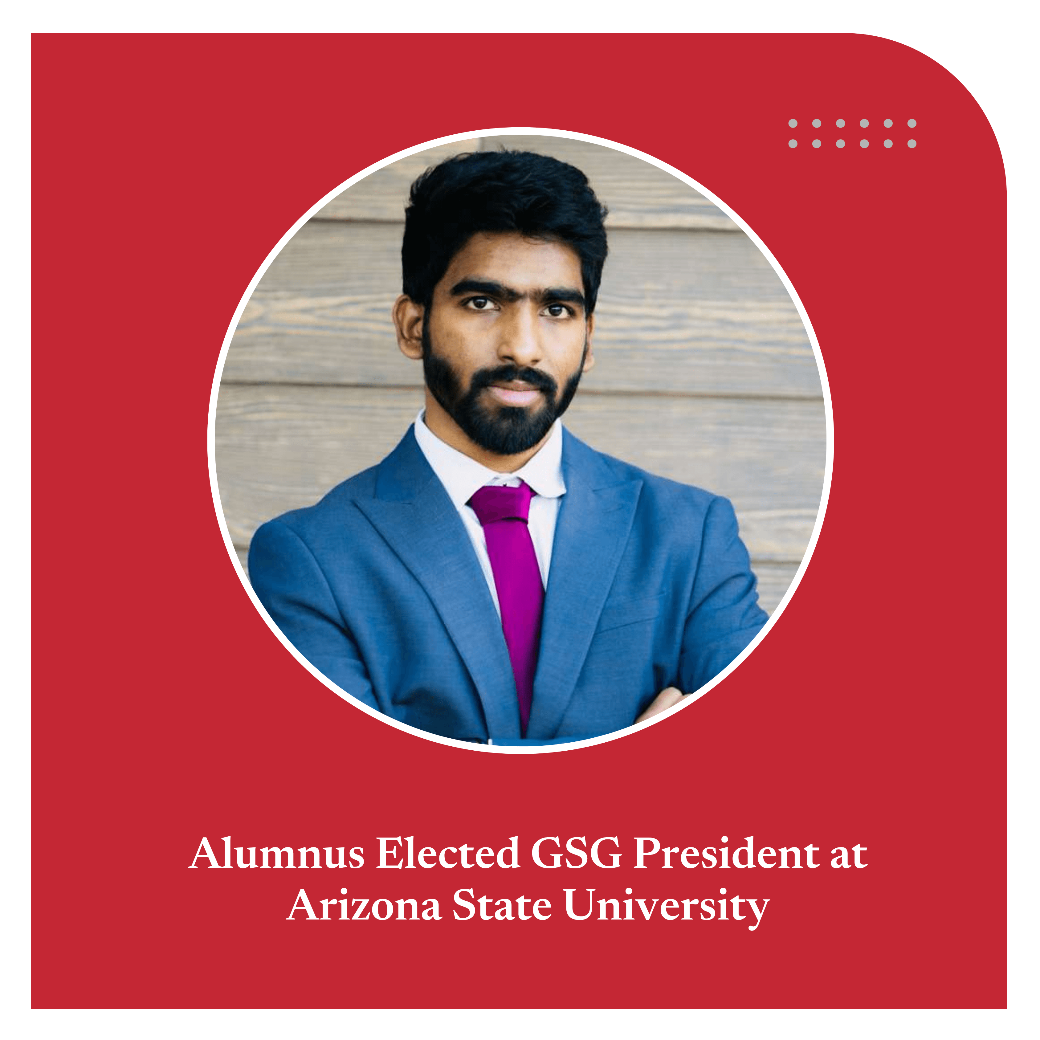 Alumnus Elected GSG President at Arizona State University – First Indian Directly Elected
